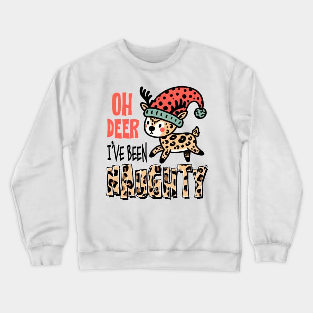 oh deer I've been naughty Crewneck Sweatshirt by MZeeDesigns